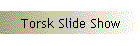 Torsk Slide Show